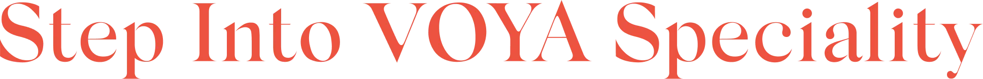 Step into VOYA speciality